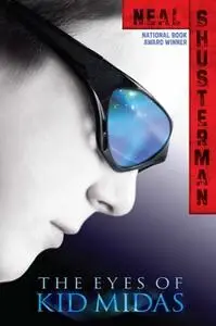 «The Eyes of Kid Midas» by Neal Shusterman