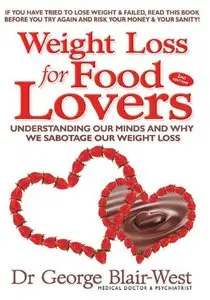 Weight Loss for Food Lovers: Understanding Our Minds and Why We Sabotage Our Weight Loss (repost)