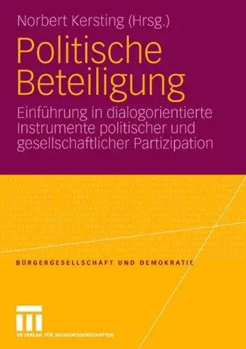 Politische Beteiligung: Einführung in dialogorientierte Instrumente politischer und gesellschaftlicher Partizipation