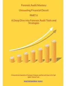 FORENSIC AUDIT MASTERY - PART ii: A DEEP DIVE INTO FORENSIC AUDIT TOOLS AND STRTAEGIES