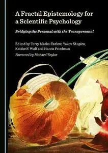 A Fractal Epistemology for a Scientific Psychology: Bridging the Personal with the Transpersonal