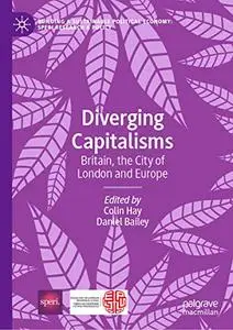 Diverging Capitalisms: Britain, the City of London and Europe