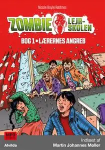 «Zombie-lejrskolen 1: Lærernes angreb» by Nicole Boyle Rødtnes