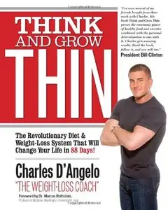 Think and Grow Thin: The Revolutionary Diet and Weight-loss System That Will Change Your Life in 88 Days! (repost)