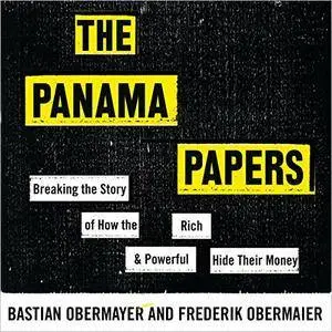 The Panama Papers: How the World's Rich and Powerful Hide Their Money [Audiobook]