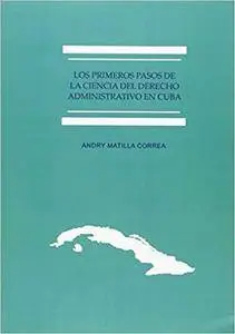 Los primeros pasos de la ciencia del derecho administrativo en Cuba