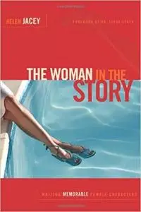 The Woman in the Story: Writing Memorable Female Characters