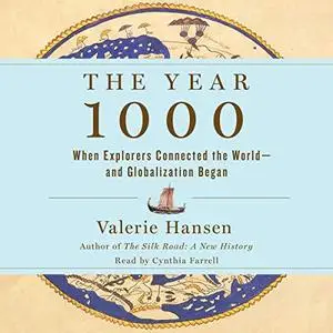 The Year 1000: When Explorers Connected the World - and Globalization Began [Audiobook]