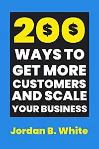 200 Ways to Get More Customers and Scale Your Business