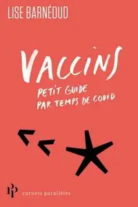 Lise Barnéoud, "Vaccins : Petit guide par temps de Covid