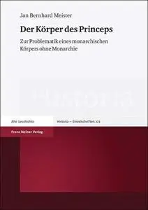Der Körper des Princeps. Zur Problematik eines monarchischen Körpers ohne Monarchie
