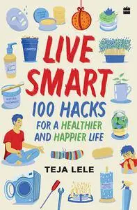 Live Smart : 100 Hacks