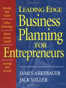 James B. Arkebauer, Jack Miller - Leading Edge Business Planning for Entrepreneurs