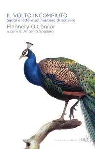 Flannery O'Connor, "Il volto incompiuto: Saggi e lettere sul mestiere di scrivere"