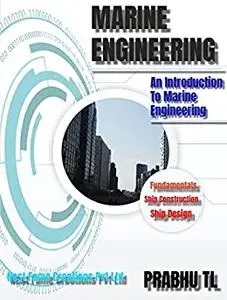 MARINE ENGINEERING: An Introduction To Marine Engineering