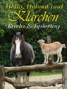 «The Girls from the Horse Farm 3 – Hella, Helmut, and Klärchen» by Karla Schniering