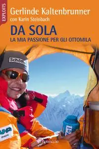 Gerlinde Kaltenbrunner, Karin Steinbach - Da sola. La mia passione per gli ottomila