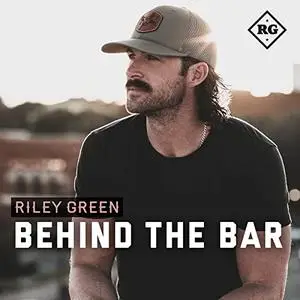 Riley Green - Behind The Bar (2021)