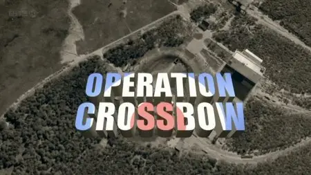 BBC - Operation Crossbow (2011)
