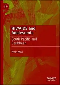 HIV/AIDS and Adolescents: South Pacific and Caribbean