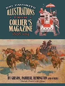 100 Favorite Illustrations from Collier's Magazine, 1898-1914: by Gibson, Parrish, Remington and Others