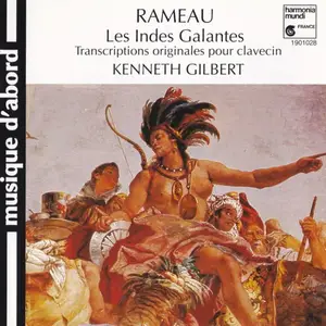 Kenneth Gilbert - Jean-Philippe Rameau: Les Indes Galantes, Transcriptions originales pour clavecin (1992)