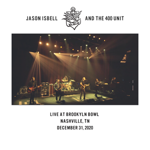 Jason Isbell And The 400 Unit - Live at Brooklyn Bowl - Nashville- TN - 12-31-2020 (2021) [Official Digital Download 24/48]