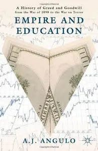Empire and Education: A History of Greed and Goodwill from the War of 1898 to the War on Terror