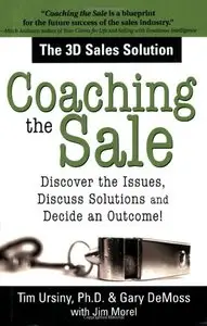 Coaching the Sale: Discover the Power of Coaching to Increase Sales and Build Great Sales Teams (repost)