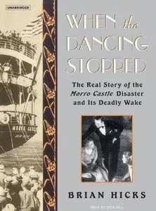 When the Dancing Stopped: The Real Story of the Morro Castle Disaster and Its Deadly Wake (Audiobook) (Repost)