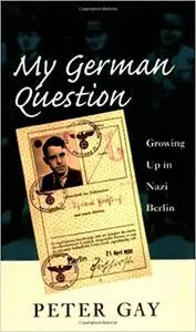 My German Question: Growing Up in Nazi Berlin