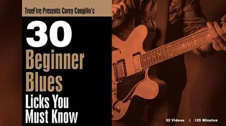 Truefire - Corey Congilio's 30 Beginner Blues Licks You Must Know (2016)