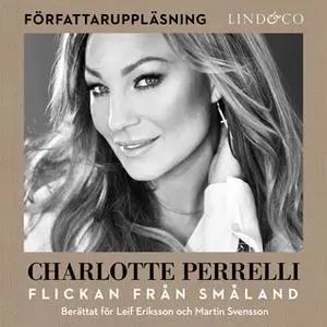 «Charlotte Perrelli - Flickan från Småland» by Martin Svensson,Leif Eriksson,Charlotte Perrelli