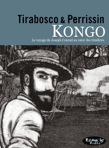 Kongo - Le Voyage De Joseph Conrad Au Coeur Des Ténèbres (Edition 2021)