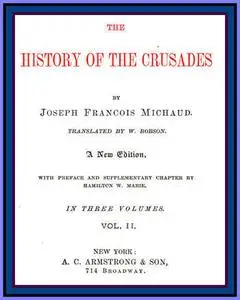 «The History of the Crusades (vol. 2 of 3)» by J. Fr. Michaud