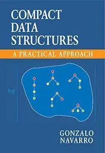 Compact Data Structures: A Practical Approach