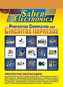 Proyectos completos con circuitos impresos: Club Saber Electrónica