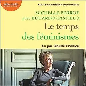 Michelle Perrot, Eduardo Castillo, "Le temps des féminismes"