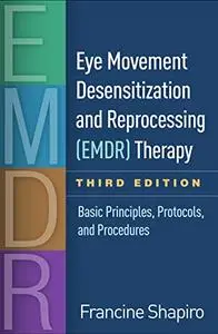 Eye Movement Desensitization and Reprocessing (EMDR) Therapy, Third Edition