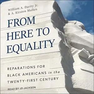 From Here to Equality: Reparations for Black Americans in the Twenty-First Century [Audiobook]