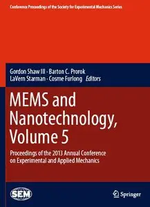 MEMS and Nanotechnology, Volume 5: Proceedings of the 2013 Annual Conference on Experimental and Applied Mechanics