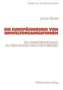 Die Europäisierung von Umweltorganisationen: Die Umweltbewegung auf dem langen Weg nach Brüssel