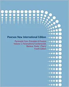 Pearson New International Edition: Principles & Practice, Volume 2: Paramedicine Fundamentals