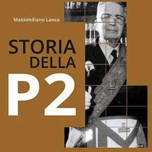 «Storia della P2» by Massimiliano Lanza