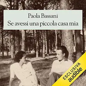 «Se avessi una piccola casa mia» by Paola Bassani
