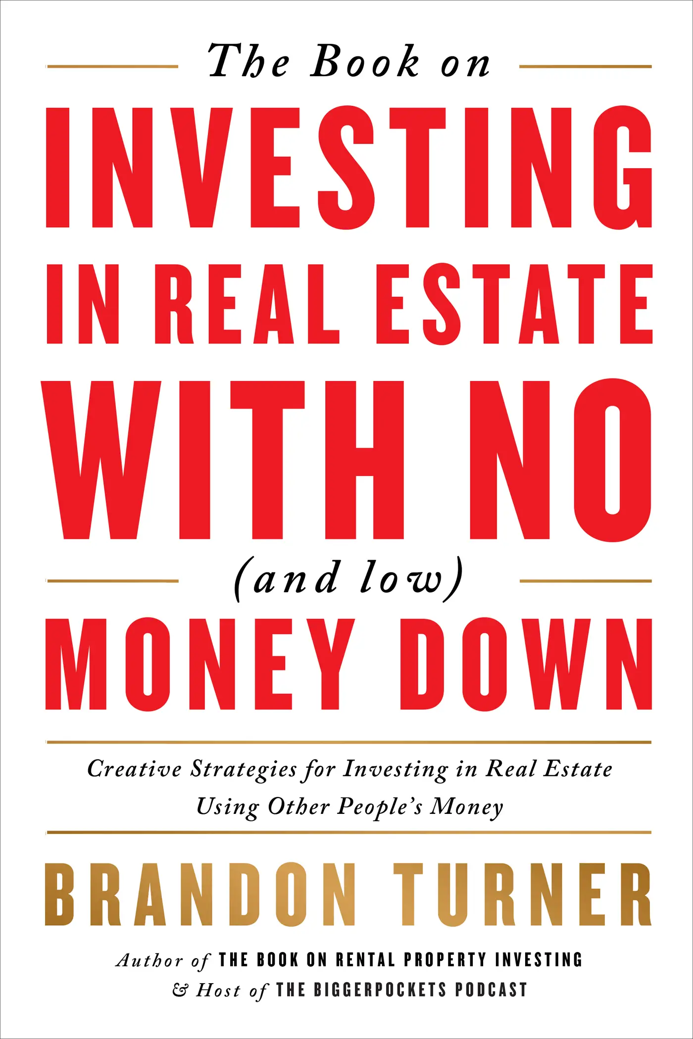 The Book on Investing In Real Estate with No (and Low) Money Down