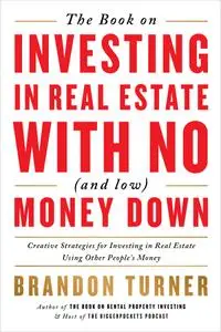 The Book on Investing In Real Estate with No (and Low) Money Down (BiggerPockets Rental Kit), 2nd Edition