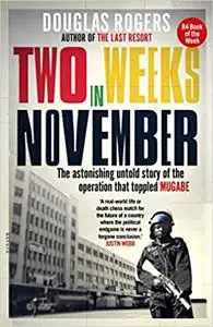 Two Weeks in November: The Astonishing Untold Story of the Operation that Toppled Mugabe