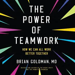 The Power of Teamwork: How We All Can Work Together Better [Audiobook]