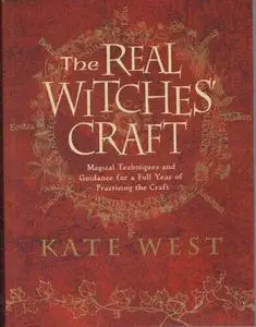 The Real Witches’ Craft: Magical Techniques and Guidance for a Full Year of Practising the Craft